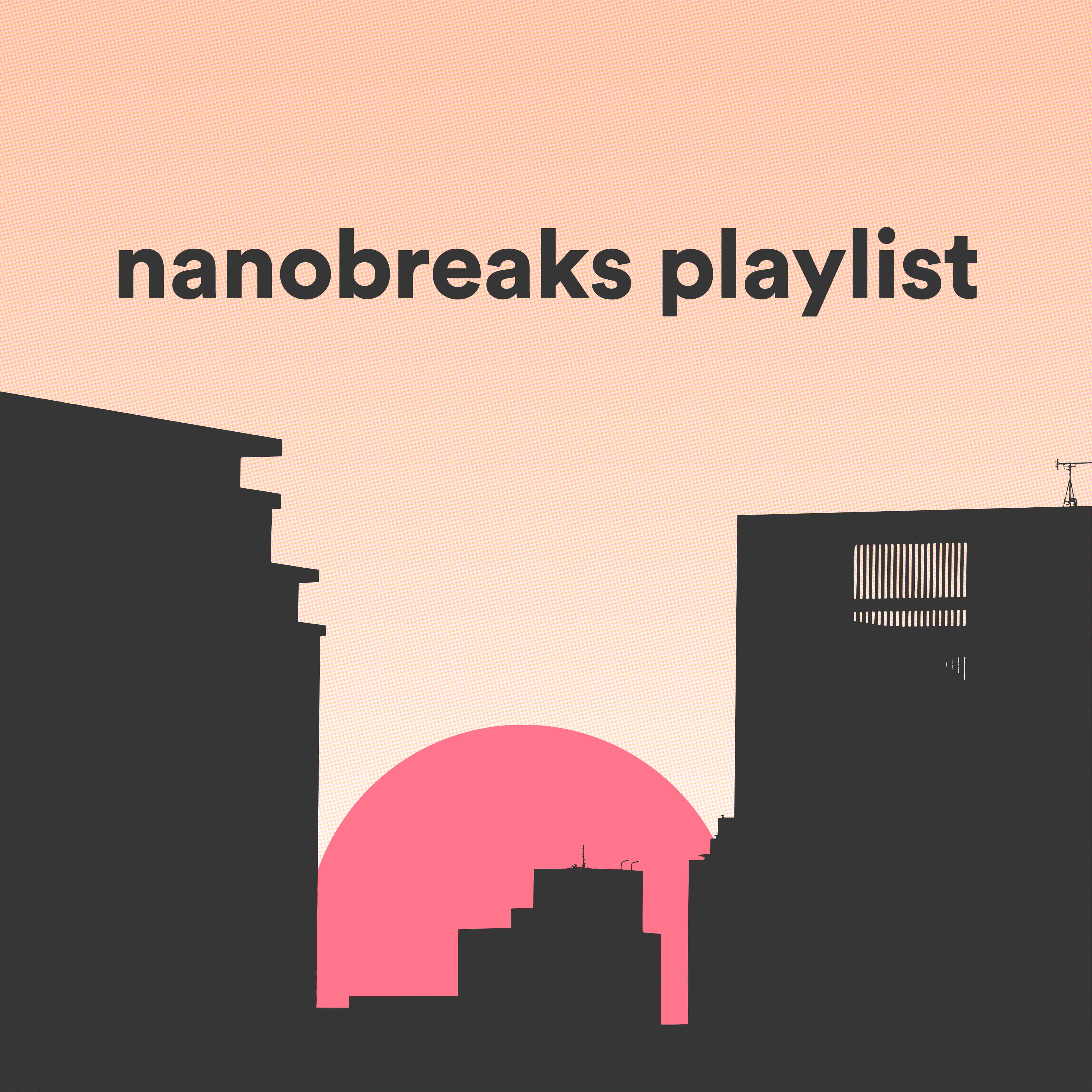 nanobreaks playlist
